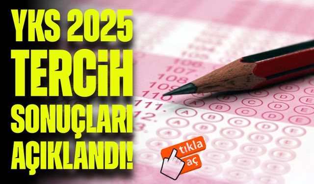 YKS 2025 Tercih Sonuçları Açıklandı! İşte Kayıt Tarihleri ve Ek Tercih Detayları