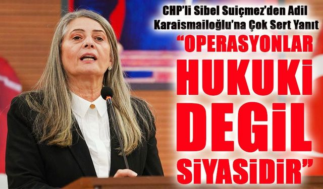 CHP’li Suiçmez’den Karaismailoğlu’na Sert Tepki: “Milletin İradesinden Büyük Değilsiniz”