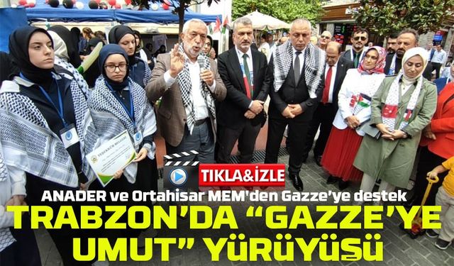 Trabzon’da “Gazze’ye Umut” Yürüyüşü ve Maket Sergisi Yoğun İlgi Gördü