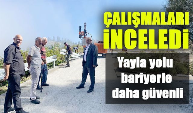Yayla Yolu Bariyerlerle Daha Güvenli Hale Getirildi