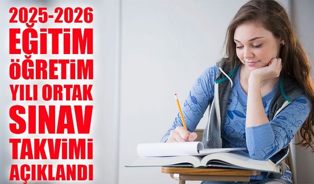 2025-2026 Eğitim Öğretim Yılı Ortak Sınav Takvimi Açıklandı