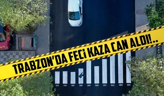 Trabzon’da Feci Kaza: Yolun Karşısına Geçmeye Çalışan Yaya Hayatını Kaybetti