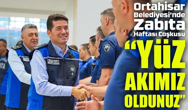 Ortahisar Belediyesi’nde Zabıta Haftası Coşkusu: “Yüz Akımız Oldunuz”