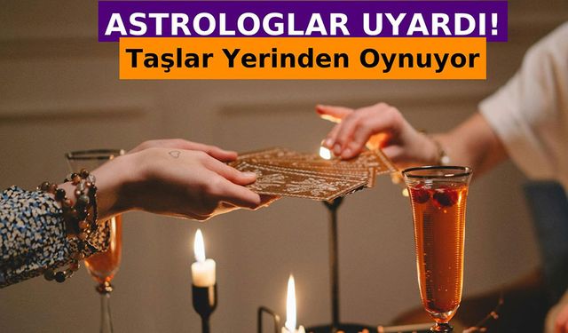 Astrologlar Uyardı! Bugün Burçların Hayatında Taşlar Yerinden Oynuyor
