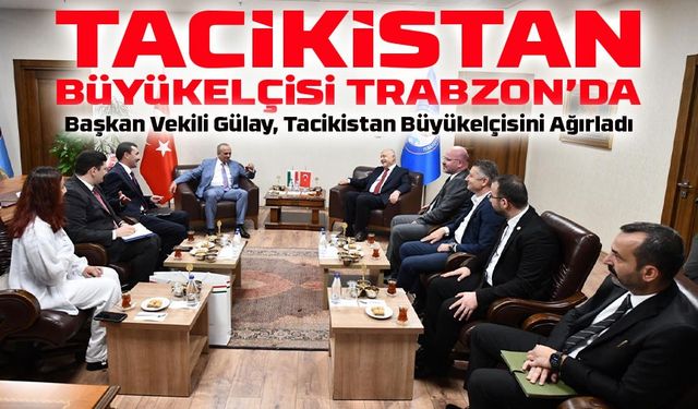 Tacikistan Büyükelçisi Trabzon’da: İki Ülke Arasındaki Dostluk Mesajı Güçlendi