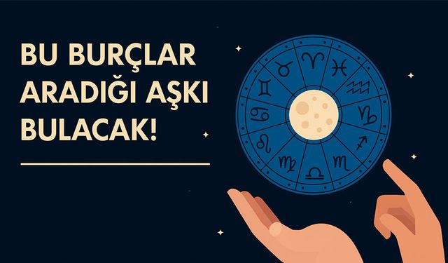 Uzmanından Güncel Burç Yorumları: Bu Burçlar Aradığı Aşkı Bulacak!