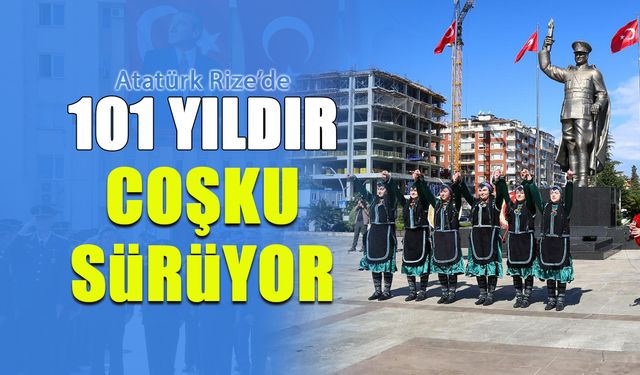 101 Yıl Önceki Coşku Yeniden Yaşandı! Atatürk Rize'de