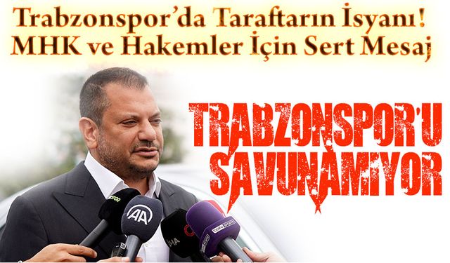 Trabzonspor’da Taraftarın İsyanı! MHK ve Hakemler İçin Sert Mesaj