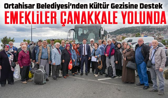 Ortahisar Belediye Başkanı Ahmet Kaya, 160 Emekliyi Çanakkale Gezisine Uğurladı