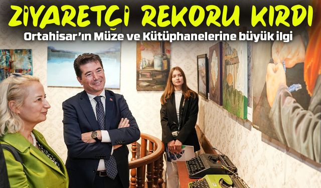 Ortahisar’ın Müze ve Kütüphaneleri 2025’te Ziyaretçi Rekoru Kırdı