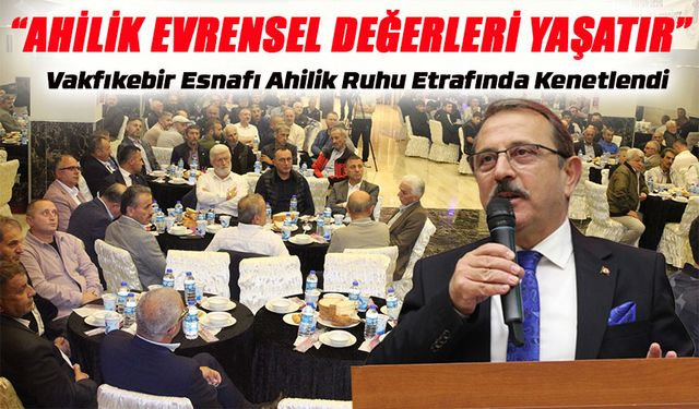 Vakfıkebir’de Ahilik Haftası Coşkusu: “Birlikte Başaracağız”