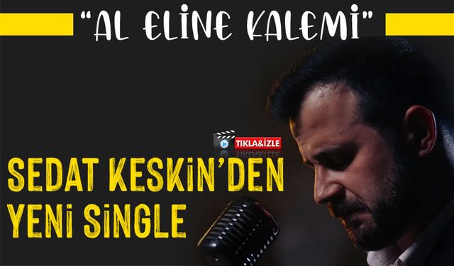 Sedat Keskin’den Yeni Single: “Al Eline Kalemi” Büyük Beğeni Topladı