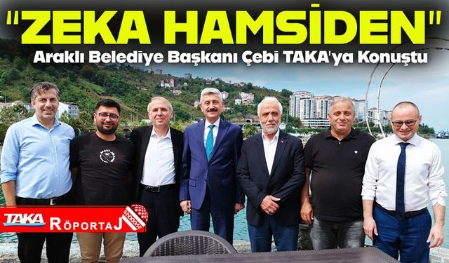 Araklı Belediye Başkanı Hüseyin Avni Coşkun Çebi: “Araklı’nın Önünde Ciddi Fırsatlar Var!”