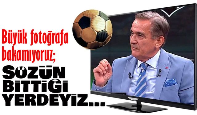 Büyük fotoğrafa bakamıyoruz; Sözün bittiği yerdeyiz…