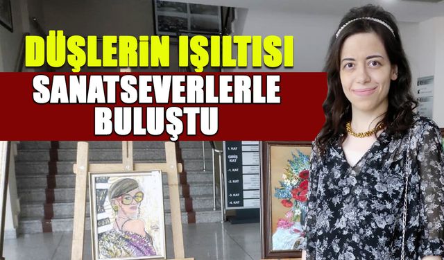 Düşlerin Işıltısı Sanatseverlerle Buluştu