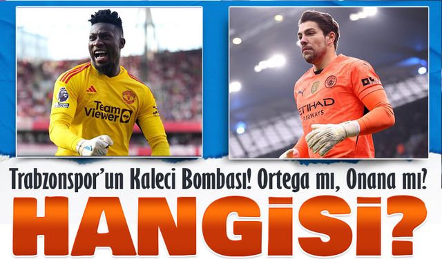 Trabzonspor’un Kaleci Bombası! Ortega mı, Onana mı?