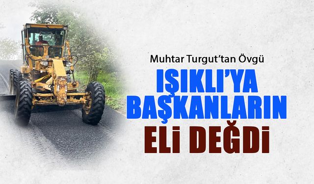 Işıklı'ya Başkanların Eli Değdi! Muhtardan Asfalt Açıklaması
