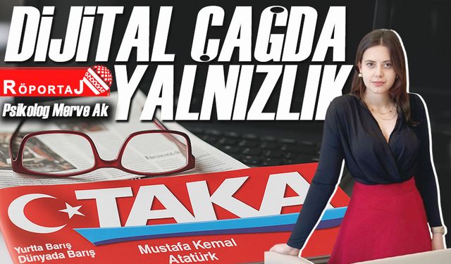 Dijital Çağda Yalnızlık Psikolog Merve Ak Uyarıyor