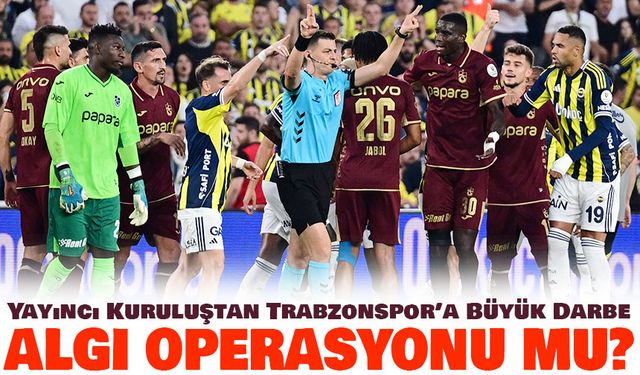 Yayıncı Kuruluştan Trabzonspor’a Büyük Darbe: Algı Operasyonu İddiası!