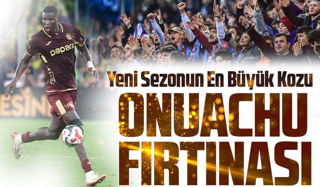 Onuachu Fırtınası: Trabzonspor’un Dev Golcüsü Sezona Damga Vuruyor