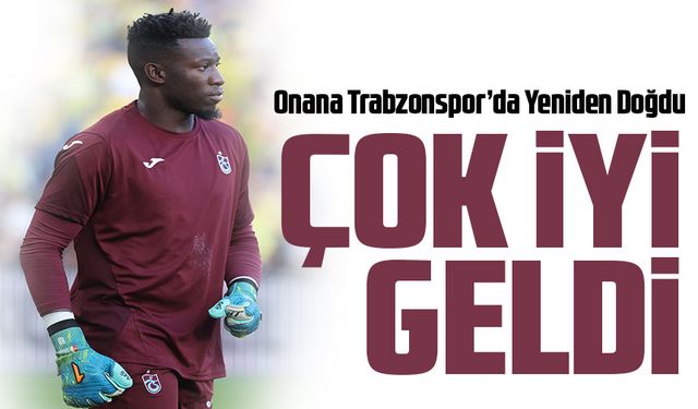 Trabzonspor’un İngiliz devi Manchester United’ten kiraladığı Onana Trabzonspor’da Yeniden Doğdu