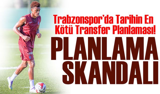 Trabzonspor’da Tarihin En Kötü Transfer Planlaması! Onana Krizi ve Eksik Kadro Tartışmaları