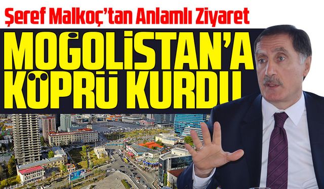 Moğolistan’da Türk İzleri: Şeref Malkoç’tan Anlamlı Ziyaret