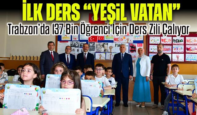 Trabzon’da 137 Bin Öğrenci İçin Ders Zili Çalıyor: İlk Ders “Yeşil Vatan”
