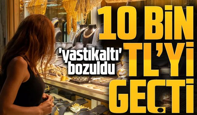 Çeyrek Altın 10 Bin TL’yi Aştı! Rekor Üstüne Rekor, Yastık Altı Bozuldu