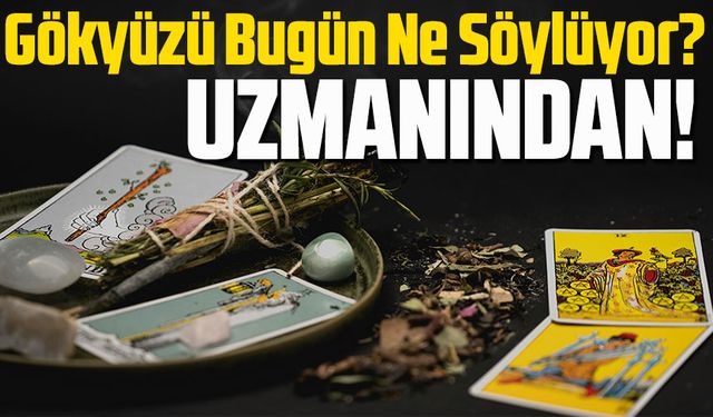 Gökyüzü Bugün Ne Söylüyor? Uzmanından Güncel Burç Tahmini…