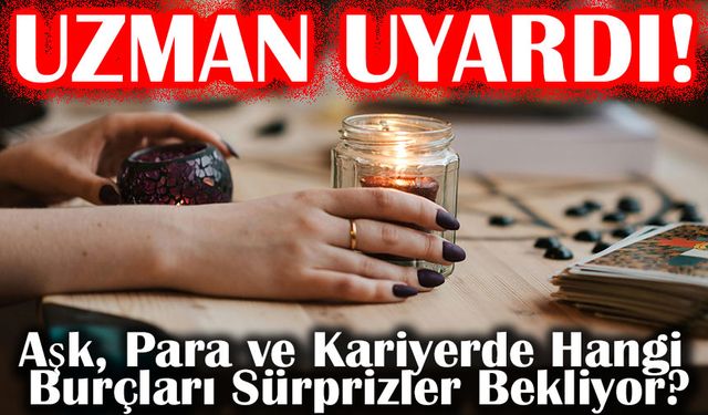Uzman İsim Bu Burçları Uyardı: Aşk, Para ve Kariyerde Hangi Burçları Sürprizler Bekliyor?