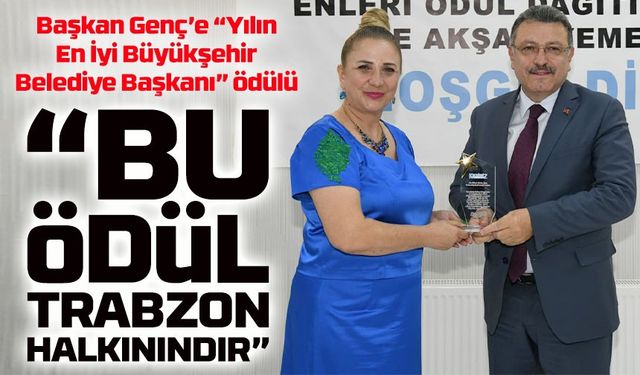 Ahmet Metin Genç’e “Yılın En İyi Büyükşehir Belediye Başkanı” ödülü