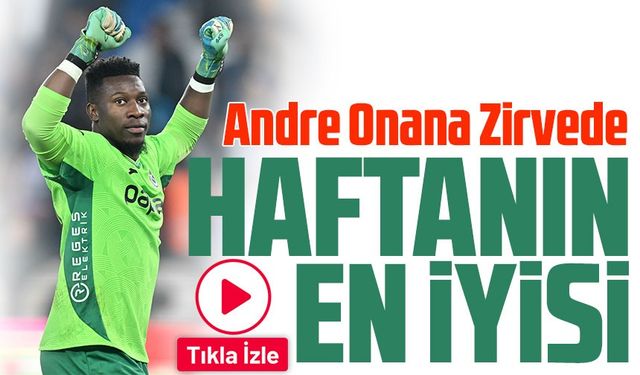 Süper Lig’de Haftanın En İyi Kurtarışı Trabzonspor Maçından! Onana Zirvede