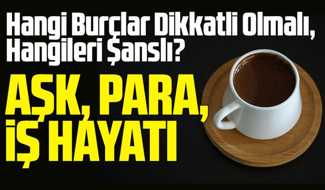 Aşk, Para, İş Hayatı: Bugün Hangi Burçlar Dikkatli Olmalı, Hangileri Şanslı?