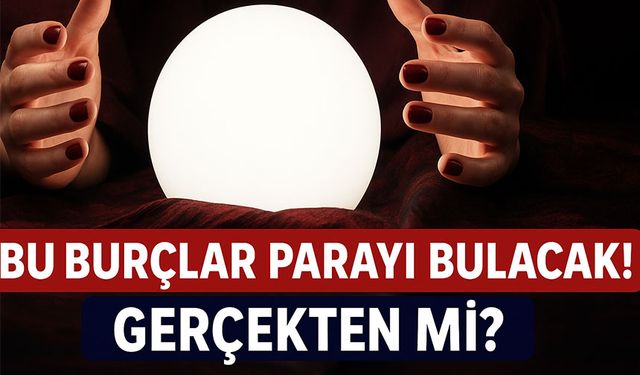 Bugün Burcunuzu Neler Bekliyor? Bu Burçlar Parayı Bulacak!