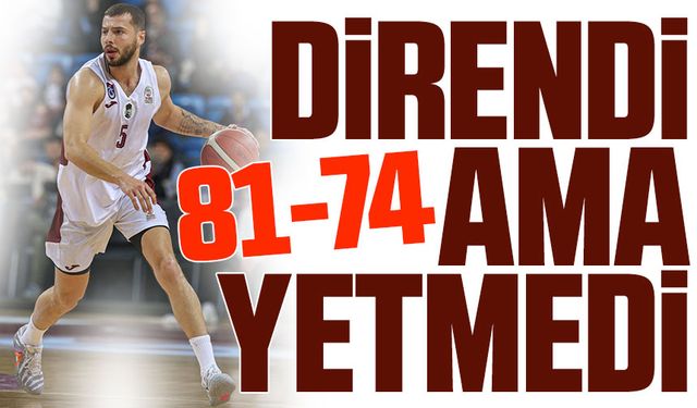 Trabzonspor Direndi Ama Yetmedi! Anadolu Efes’e Karşı Galibiyet Saha Kenarında Kaldı