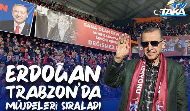 Cumhurbaşkanı Erdoğan Trabzon’da Toplu Açılış Törenine Katıldı; Erdoğan’dan Trabzon’a Yeni Havalimanı Müjdesi