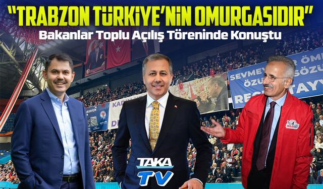 Cumhurbaşkanı Erdoğan, Trabzon’da Dev Yatırımların Açılışını Gerçekleştirdi; Bakanlar Toplu Açılış Töreninde Konuştu