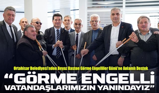 Ortahisar Belediyesi’nden Beyaz Baston Görme Engelliler Günü'ne Anlamlı Destek