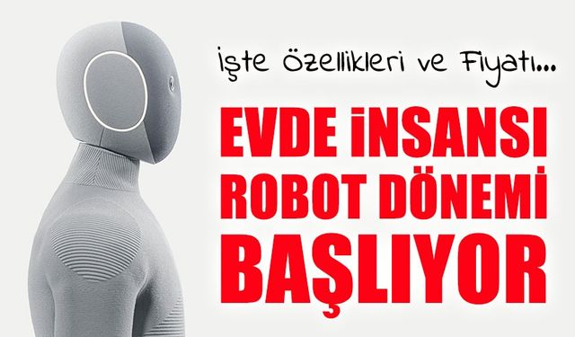 Evde İnsansı Robot Dönemi Başlıyor: NEO Satışa Çıktı, İşte Özellikleri ve Fiyatı