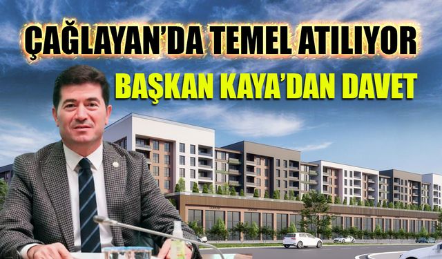 Çağlayan Kentsel Dönüşüm Projesi'nde Temel Atılıyor! Başkan Kaya'dan Davet