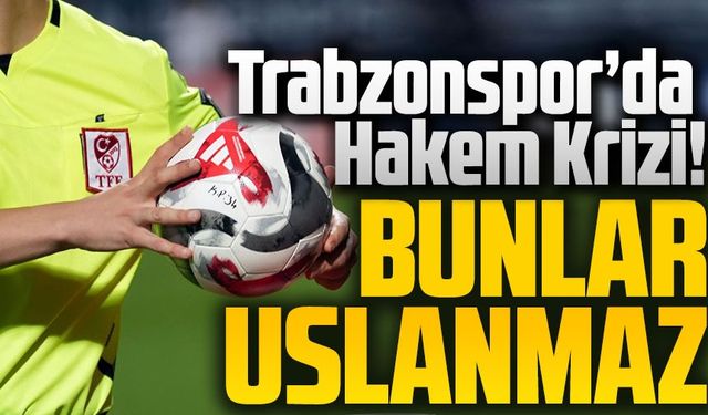 Trabzonspor’da Hakem Krizi! Galatasaray Derbisine Cihan Aydın Atandı