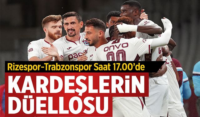 Karadeniz Derbisinde Kıran Kırana Mücadele: Rizespor-Trabzonspor Saat 17.00’de