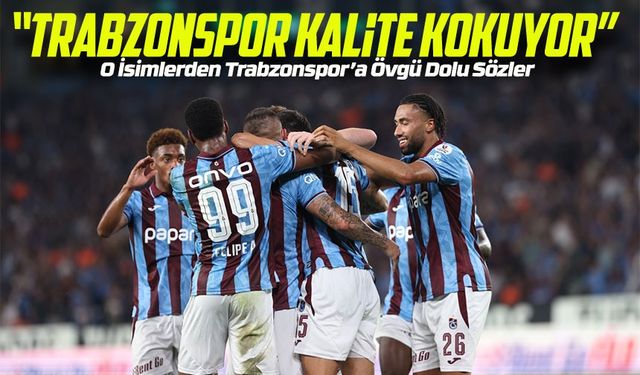 Karakullukçu & Düzen: “Trabzonspor Bu Sezon Kalite Kokuyor”