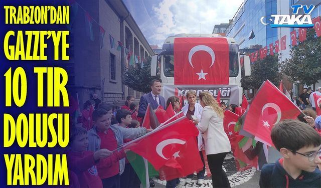 Trabzon’dan Gazze’ye 10 Tır Dolusu İnsani Yardım Dualarla Uğurlandı
