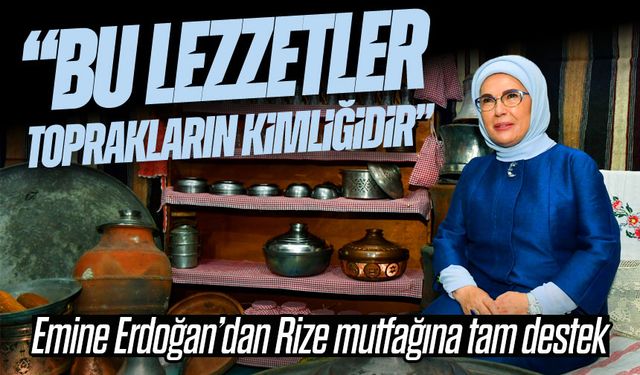 Emine Erdoğan, Rize Gastronomi Günleri’nde yöresel tatları tanıttı