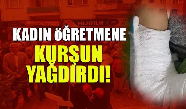 Kadın Öğretmene Kurşun Yağdırdı! Eğitim Camiası Ayağa Kalktı...