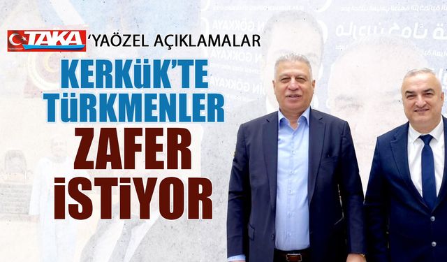 Kerkük'te Türkmenler Zafer İstiyor! Taka'ya Özel Açıklamalar