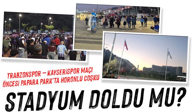 Trabzonspor – Kayserispor Maçı Öncesi Papara Park’ta Horonlu Coşku: Stadyum Doldu Mu?
