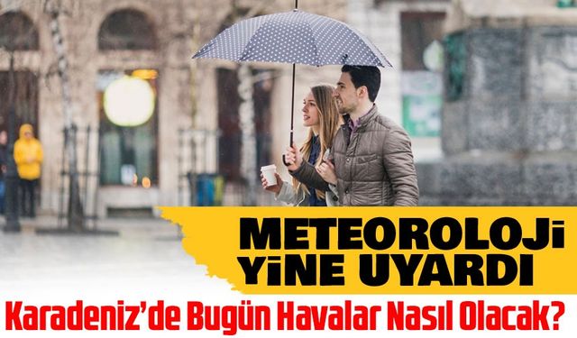 Meteoroloji Uyardı: Karadeniz’de Bugün Yağış Geçişleri Bekleniyor
